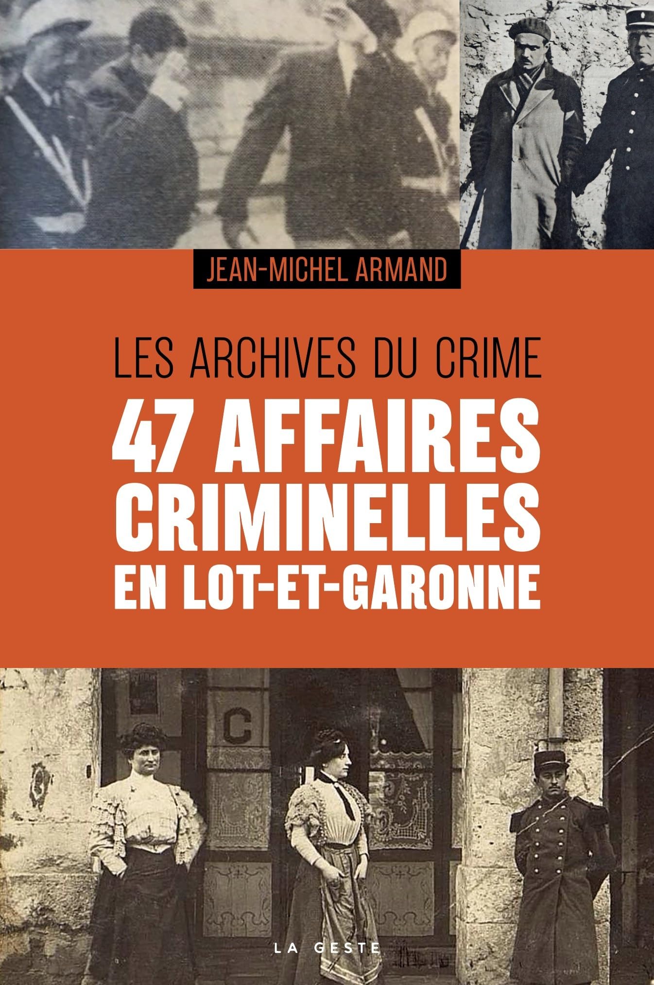47 affaires criminelles en Lot-et-Garonne - Les archives du crime Books