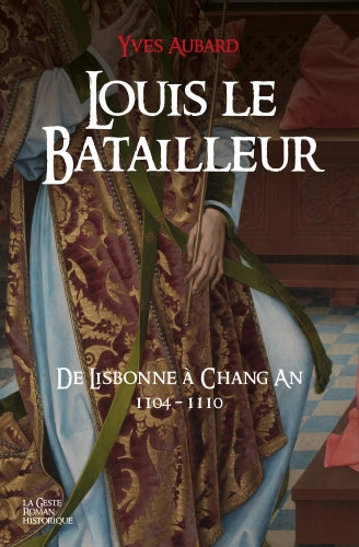 La saga des Limousins. Vol. 19. Louis le batailleur : de Lisbonne à Chang An : 1104-1110 book
