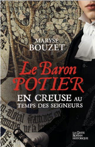 Le Baron potier : en Creuse au temps des seigneurs Historical Fiction