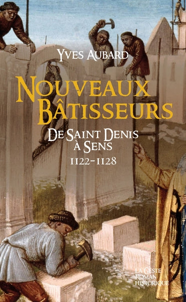 La saga des Limousins. Vol. 22. Nouveaux bâtisseurs : 1122-1128 : de Saint-Denis à Sens book
