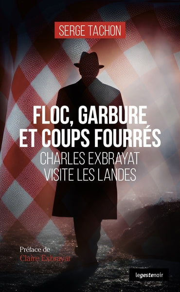 Floc, garbure et coups fourrés : Charles Exbrayat visite les Landes book