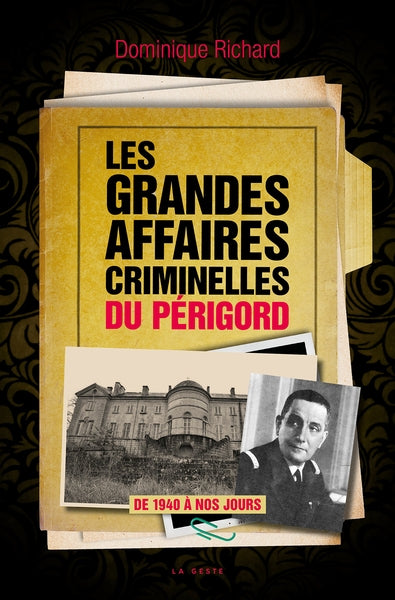 Les grandes affaires criminelles du Périgord : de 1940 à nos jours Books