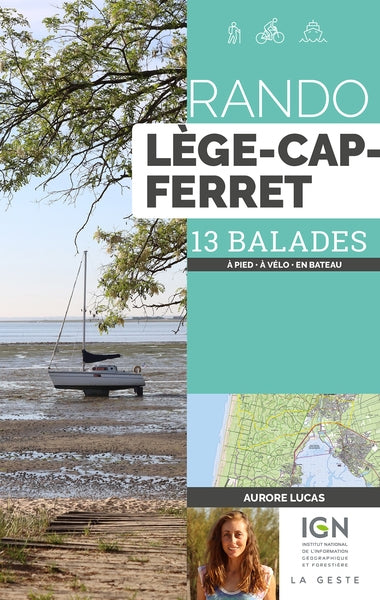 Rando Lège-Cap Ferret : 13 balades : à pied, à VTT, en bateau book
