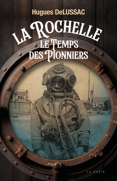 La Rochelle : le temps des pionniers : 1884-1914 book