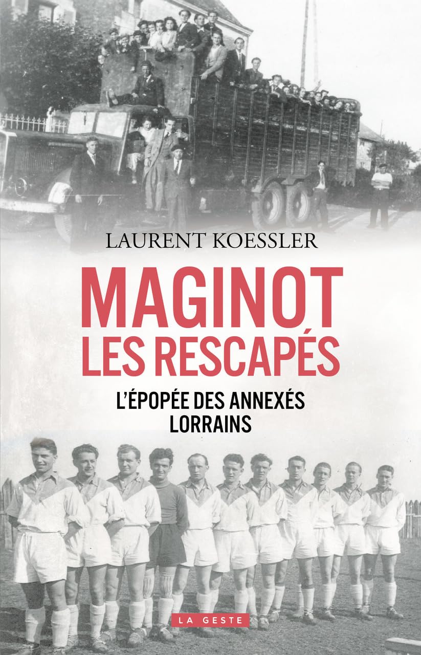 Maginot, les rescapés : l'épopée des annexés lorrains : récit book