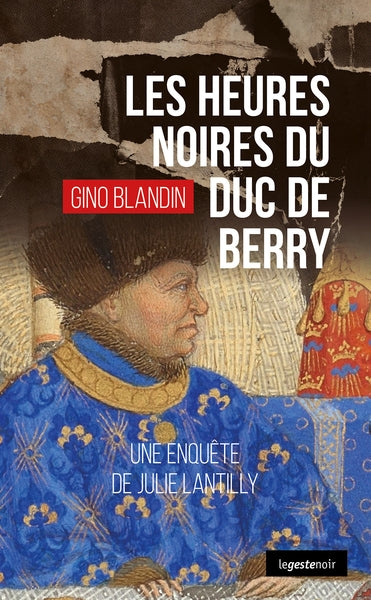 Une enquête de Julie Lantilly. Vol. 8. Les heures noires du duc de Berry book