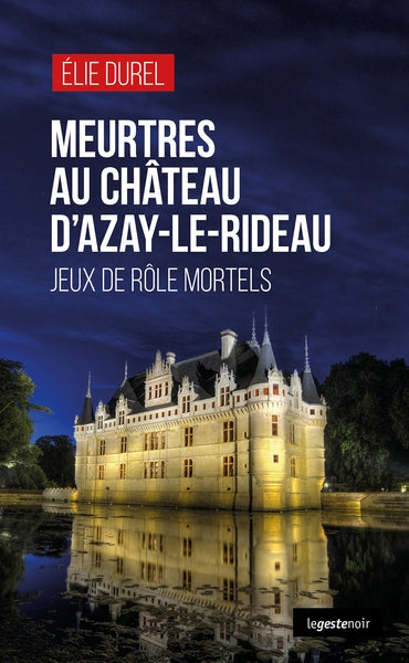 Meurtres au château d'Azay-le-Rideau : jeux de rôle mortels International