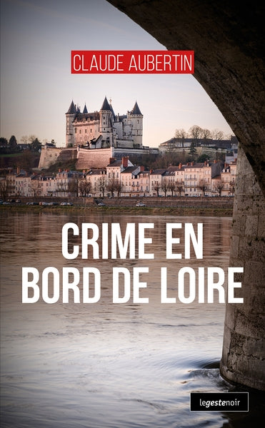 Les enquêtes du capitaine Blondin. Crime en bords de Loire Contemporary literature