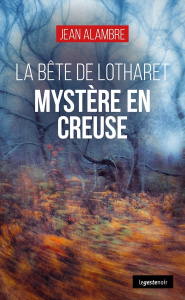 La bête de Lotharet : mystère en Creuse Contemporary literature