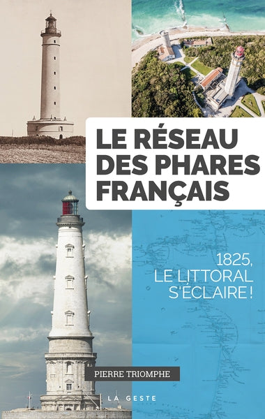 Le réseau des phares français : 1825, le littoral s'éclaire ! Books