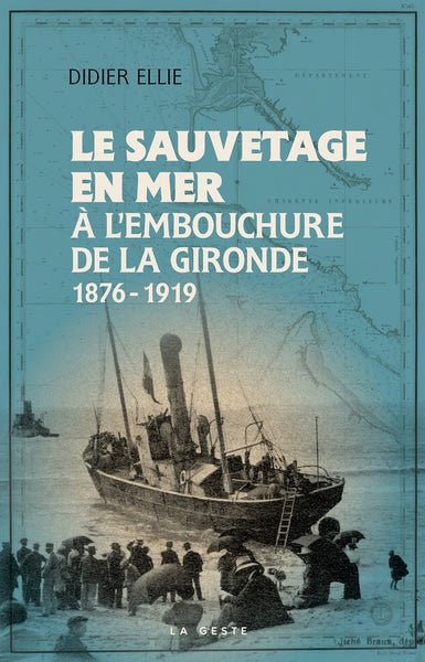 Le sauvetage en mer à l'embouchure de la Gironde : 1876-1919 Books