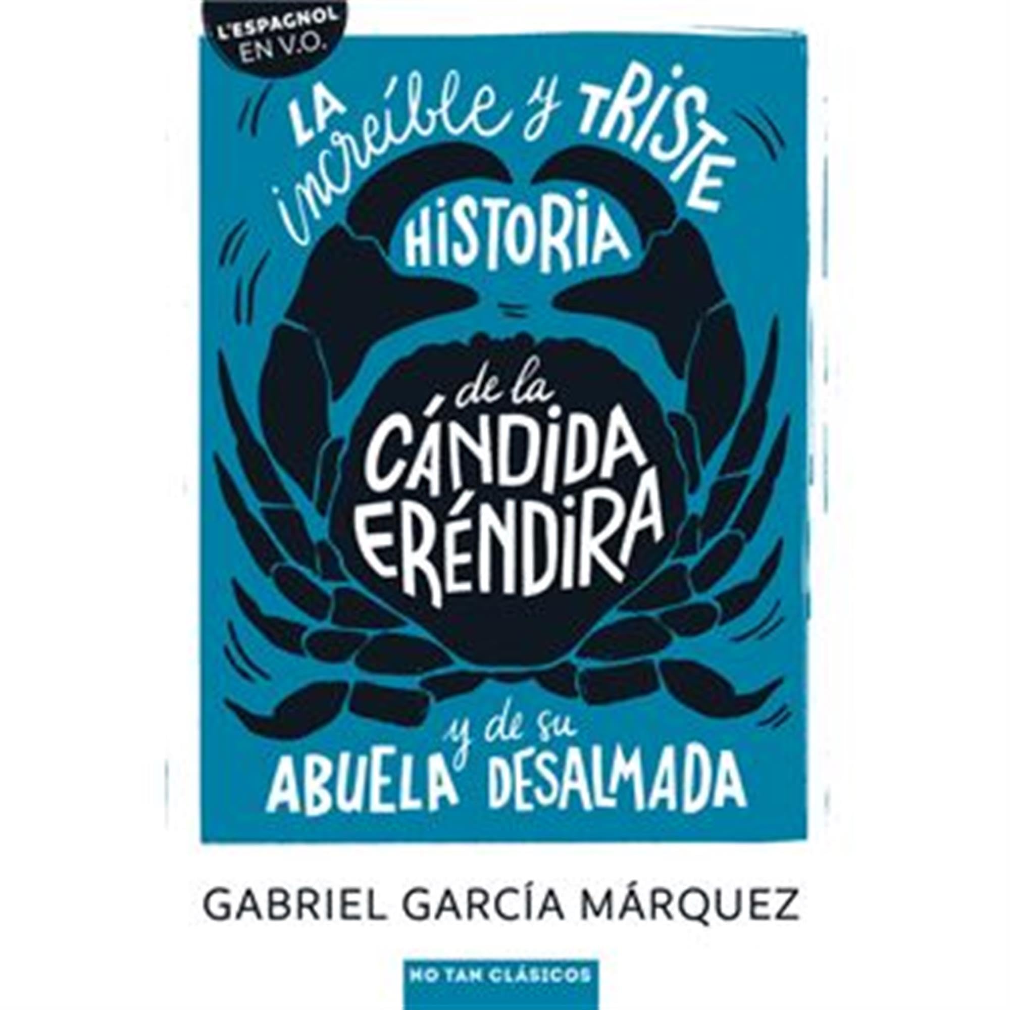 La increíble y triste historia de la cándida Eréndira y su abuela desalmada book