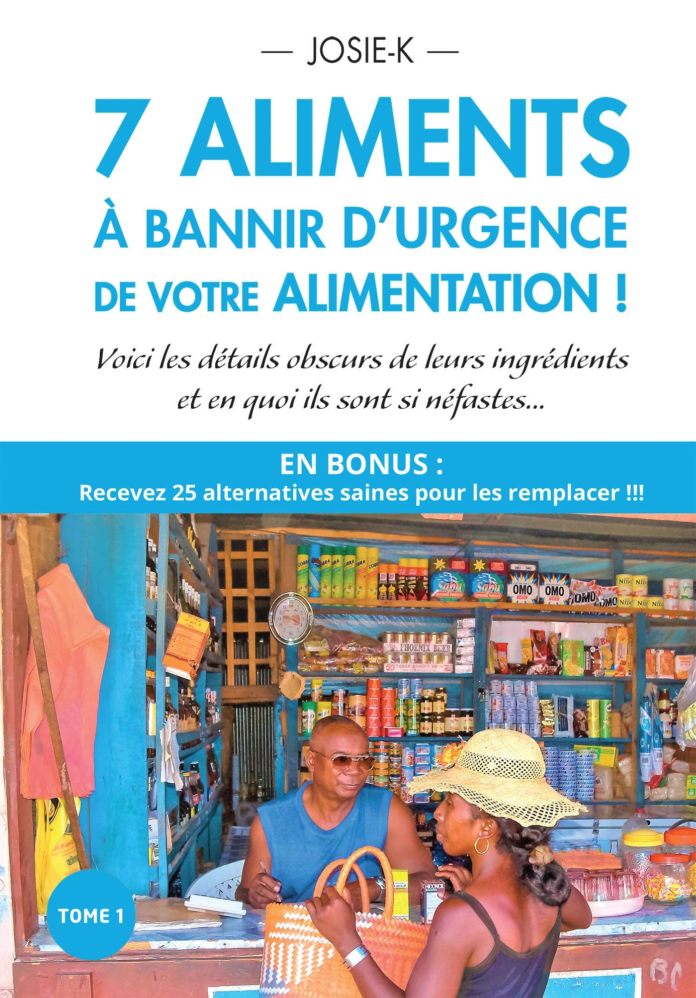 7 aliments à bannir d'urgence de votre alimentation!: Tome 1 Books