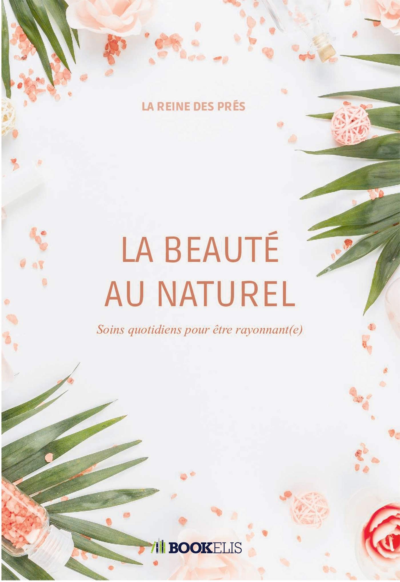 La Beauté au naturel: Soins quotidiens pour être rayonnant(e) book