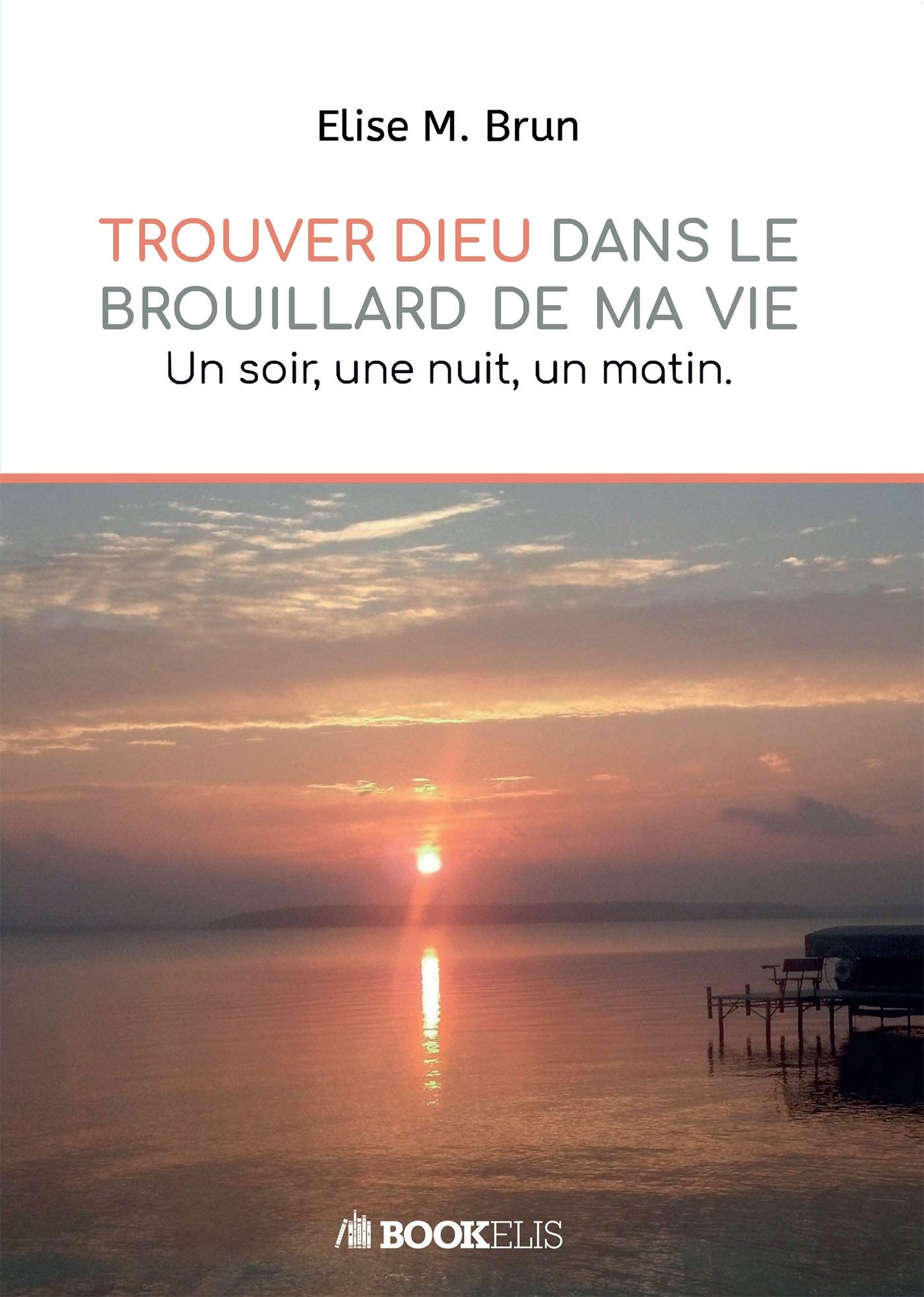 Trouver Dieu dans le brouillard de ma vie: Un soir, une nuit, un matin book