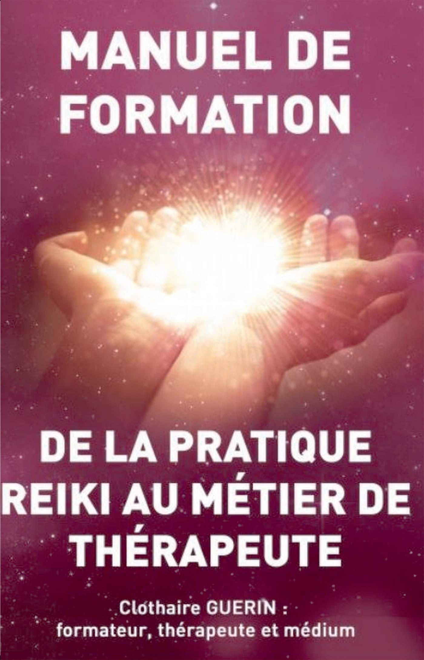 De la pratique Reiki au métier de thérapeute: Manuel de formation book