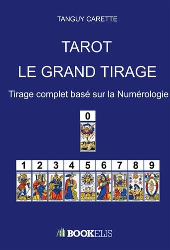 Tarot : Le Grand Tirage : Tirage complet basé sur la numérologie book