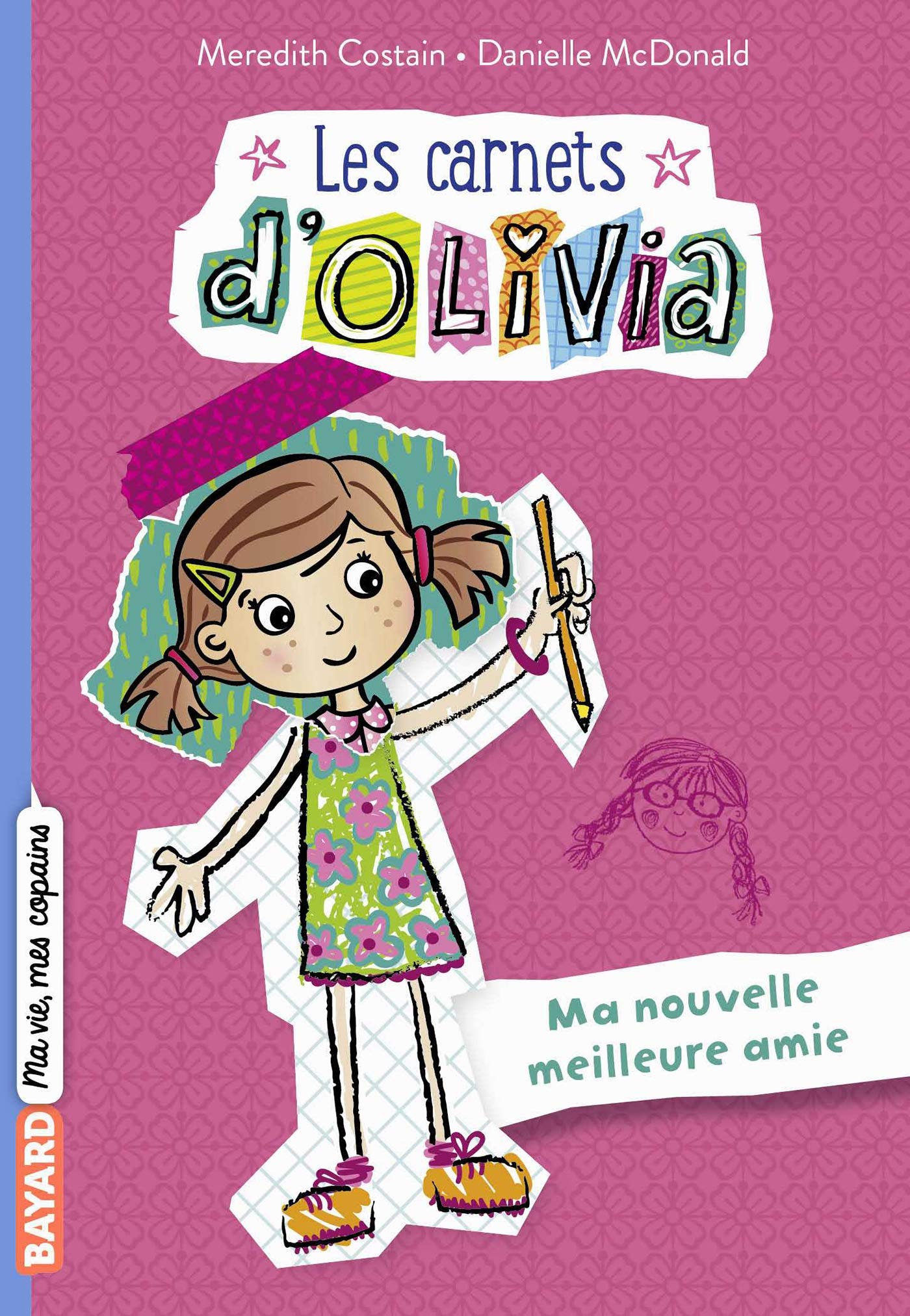 Les Carnets d'Olivia, Tome 01: Ma nouvelle meilleure amie Novels & Short Stories