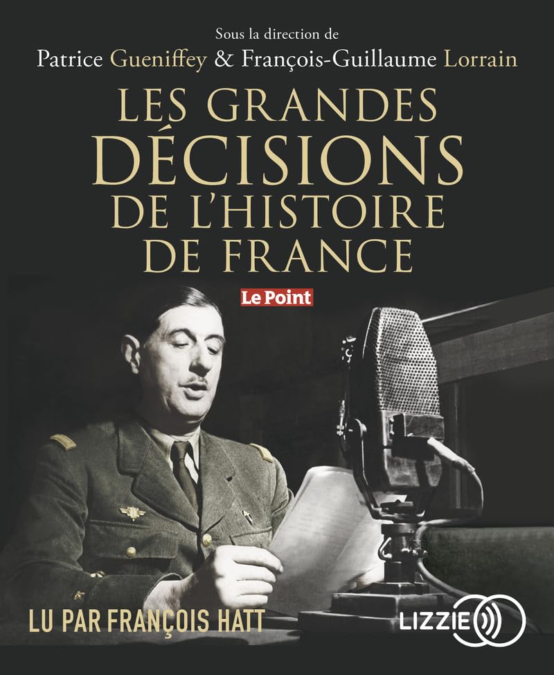 Les grandes décisions de l'histoire de France Politics & History