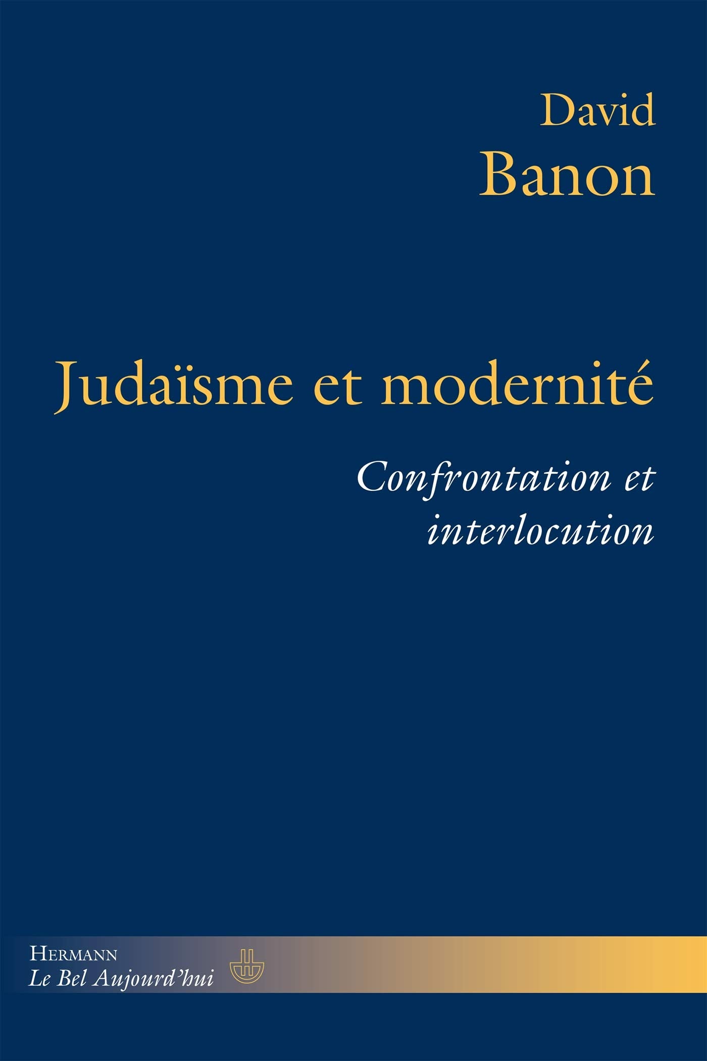 Judaïsme et modernité: Confrontation et interlocution (HR.BEL AUJOURD') Philosophy