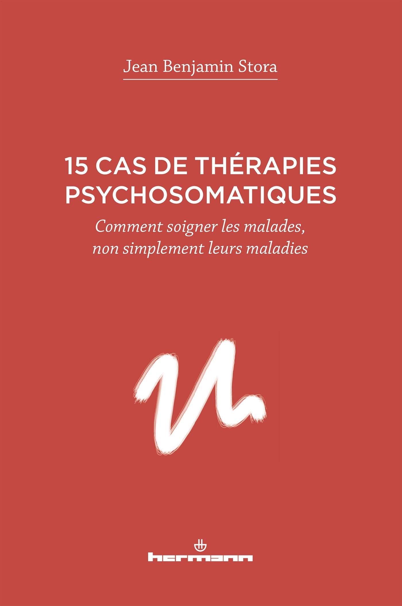 15 cas de thérapies psychosomatiques: Comment soigner les malades, non simplement leurs maladies Books