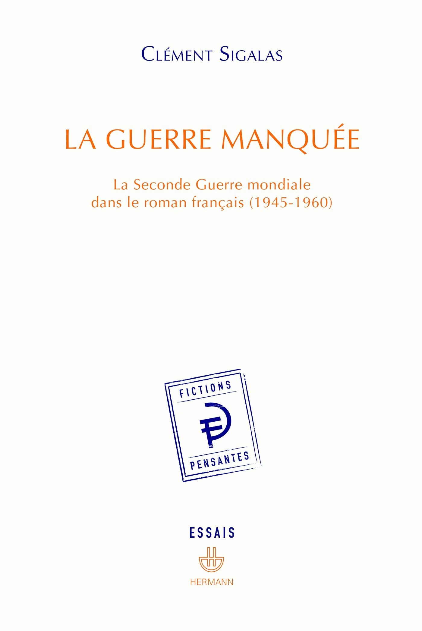 La Guerre manquée: La Seconde Guerre mondiale dans le roman français (1945-1960) (HR.FICT.PENSANT) Poetry