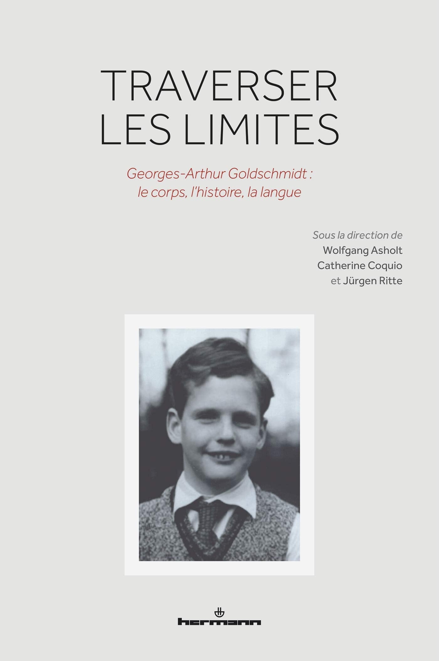 Traverser les limites: Georges-Arthur Goldschmidt : le corps, l'histoire, la langue (HR.HORS COLLEC.) Books