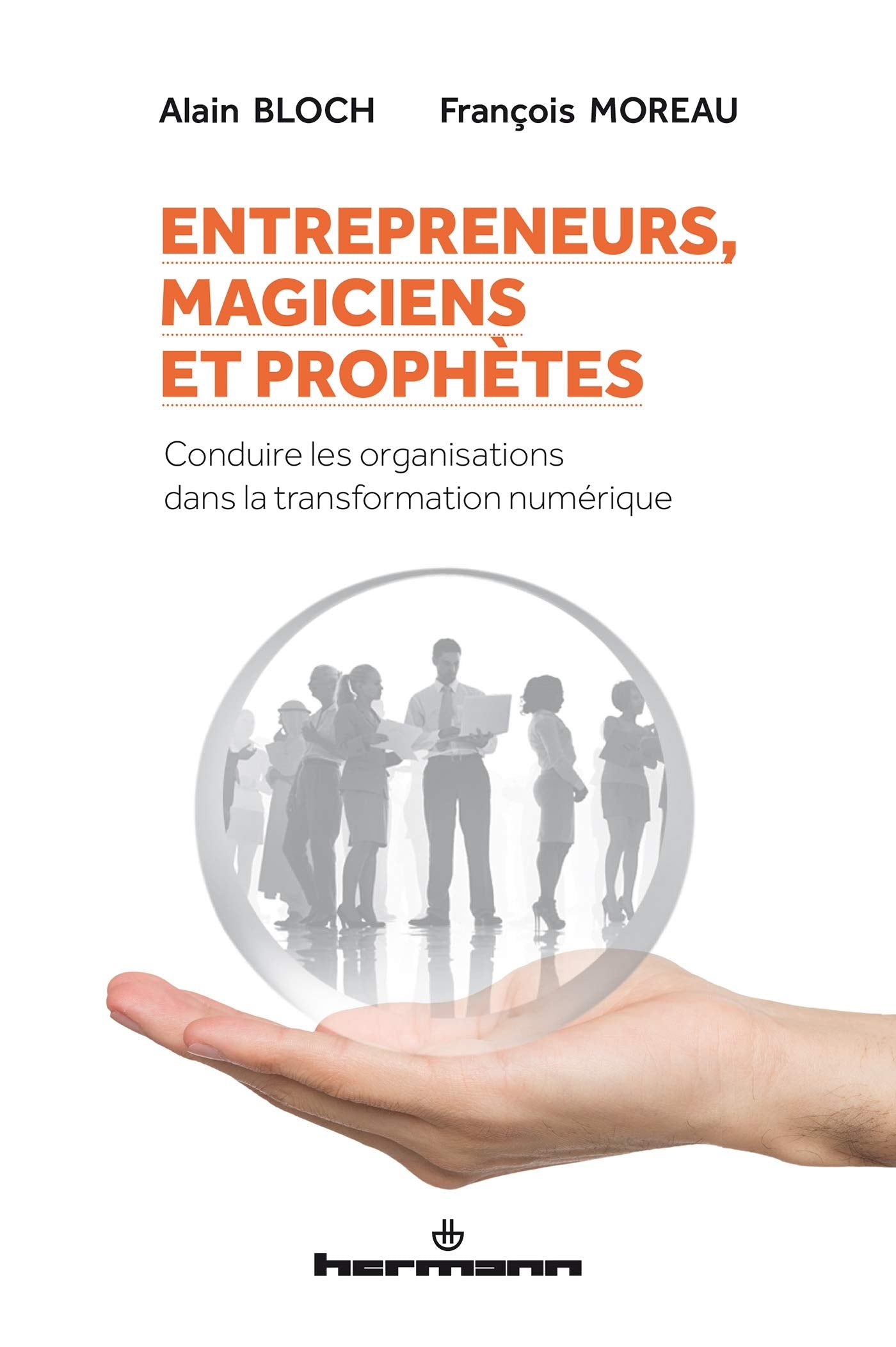 Entrepreneurs, magiciens et prophètes: Conduire les organisations dans la transformation numérique (HR.HORS COLLEC.) Business, Finance & Career