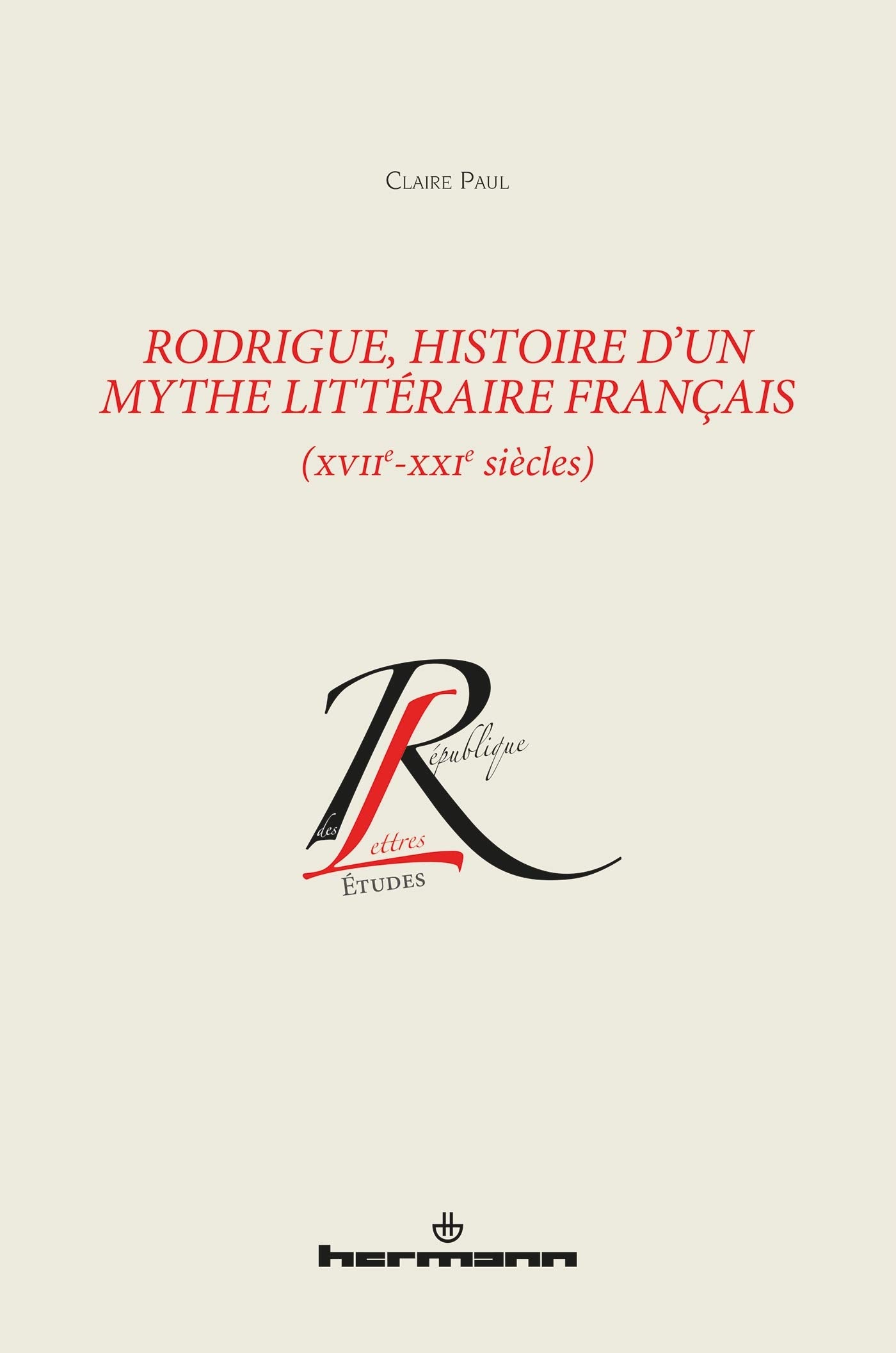 Rodrigue, histoire d'un mythe littéraire français (XVIIe-XXIe siècles) book