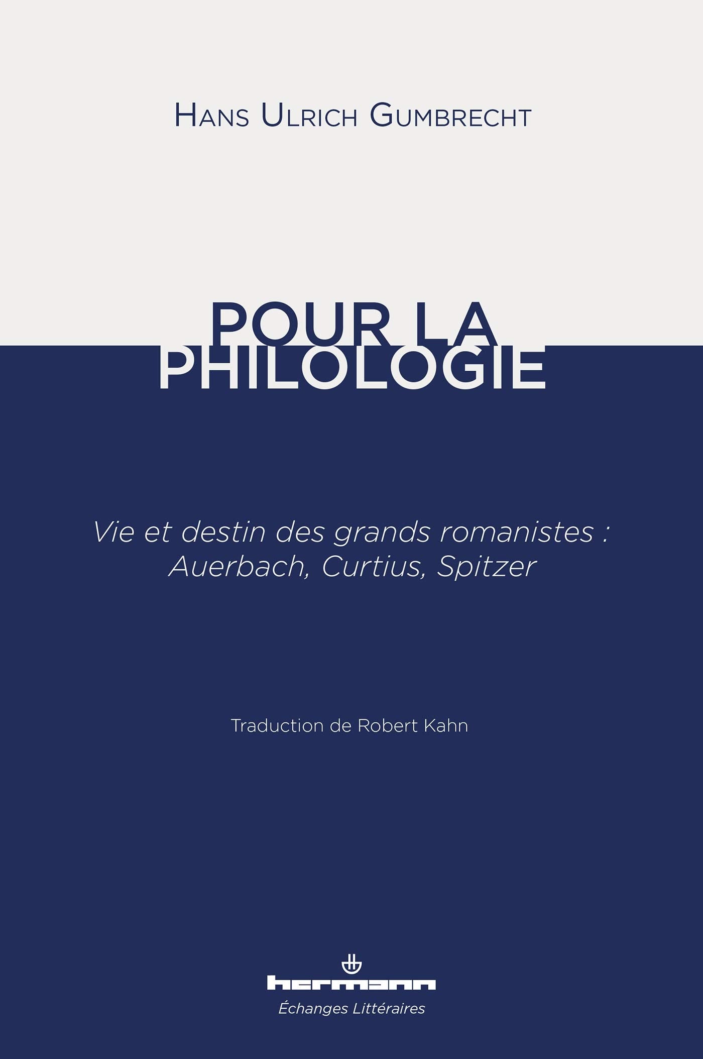 Pour la philologie: Vie et destin des grands romanistes : Auerbach, Curtius, Spitzer book