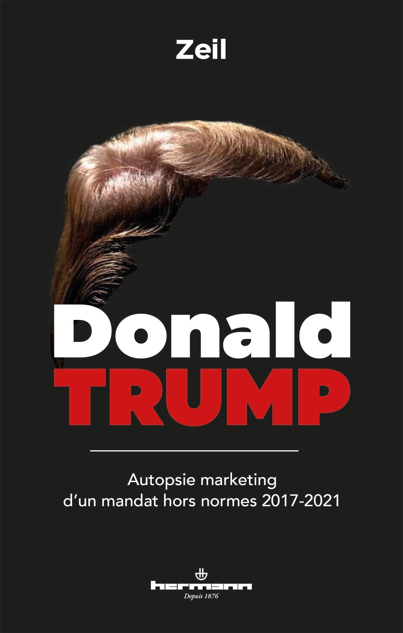 Donald Trump: Autopsie marketing d'un mandat hors normes 2017-2021 book