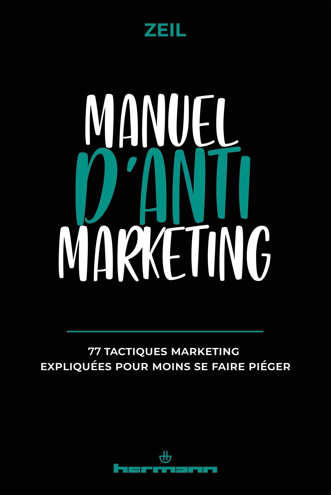 Manuel d'anti-marketing: 77 tactiques marketing expliquées pour moins se faire piéger book