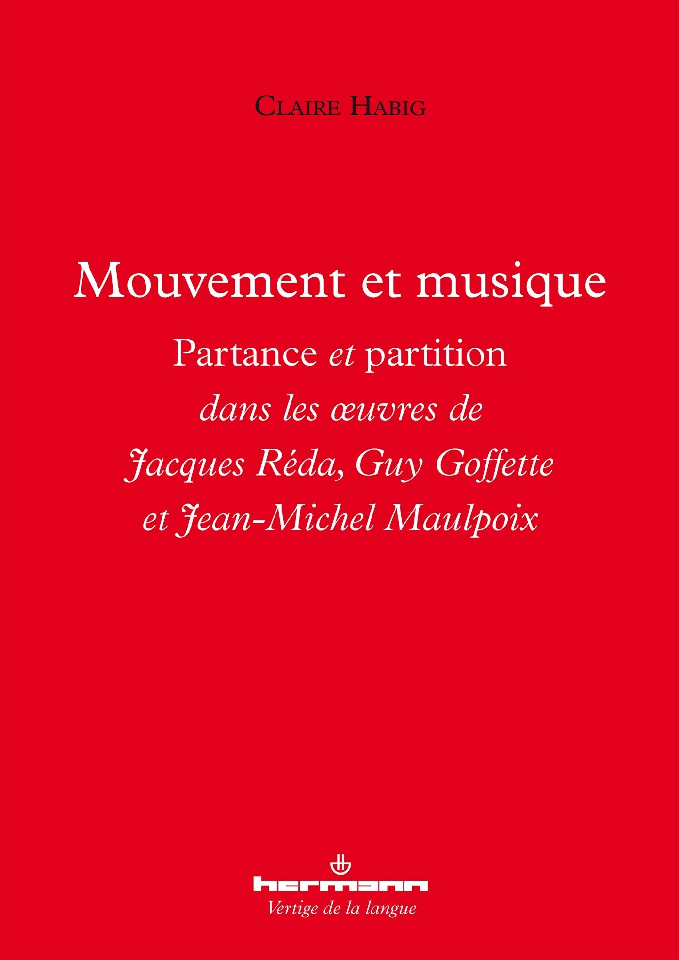 Mouvement et musique: Partance et partition dans les oeuvres de Jacques Réda, Guy Goffette et Jean-Michel Maulpoix book