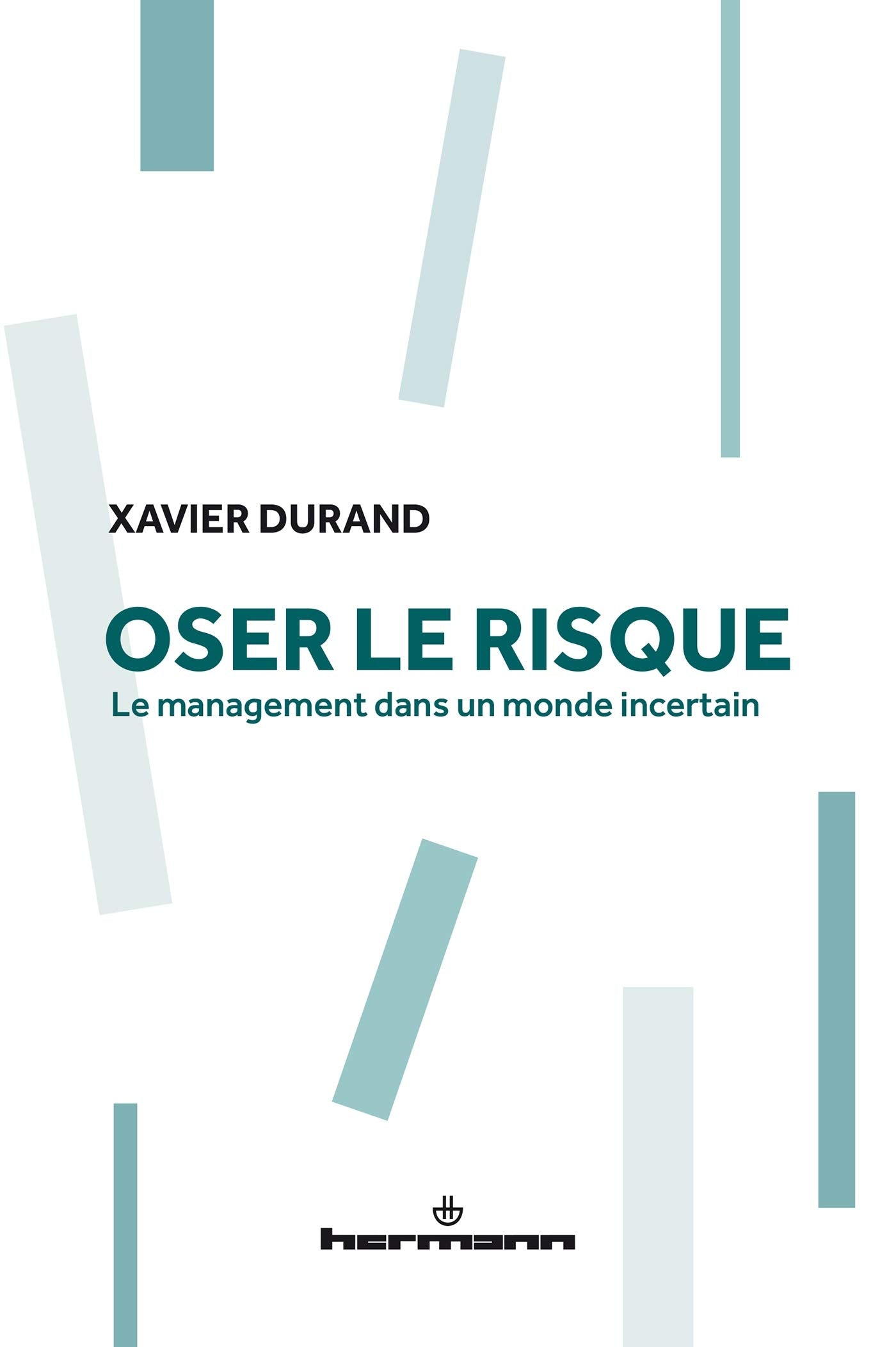 Oser le risque: Le management dans un monde incertain (HR.ANTIDOXA) Business, Finance & Career