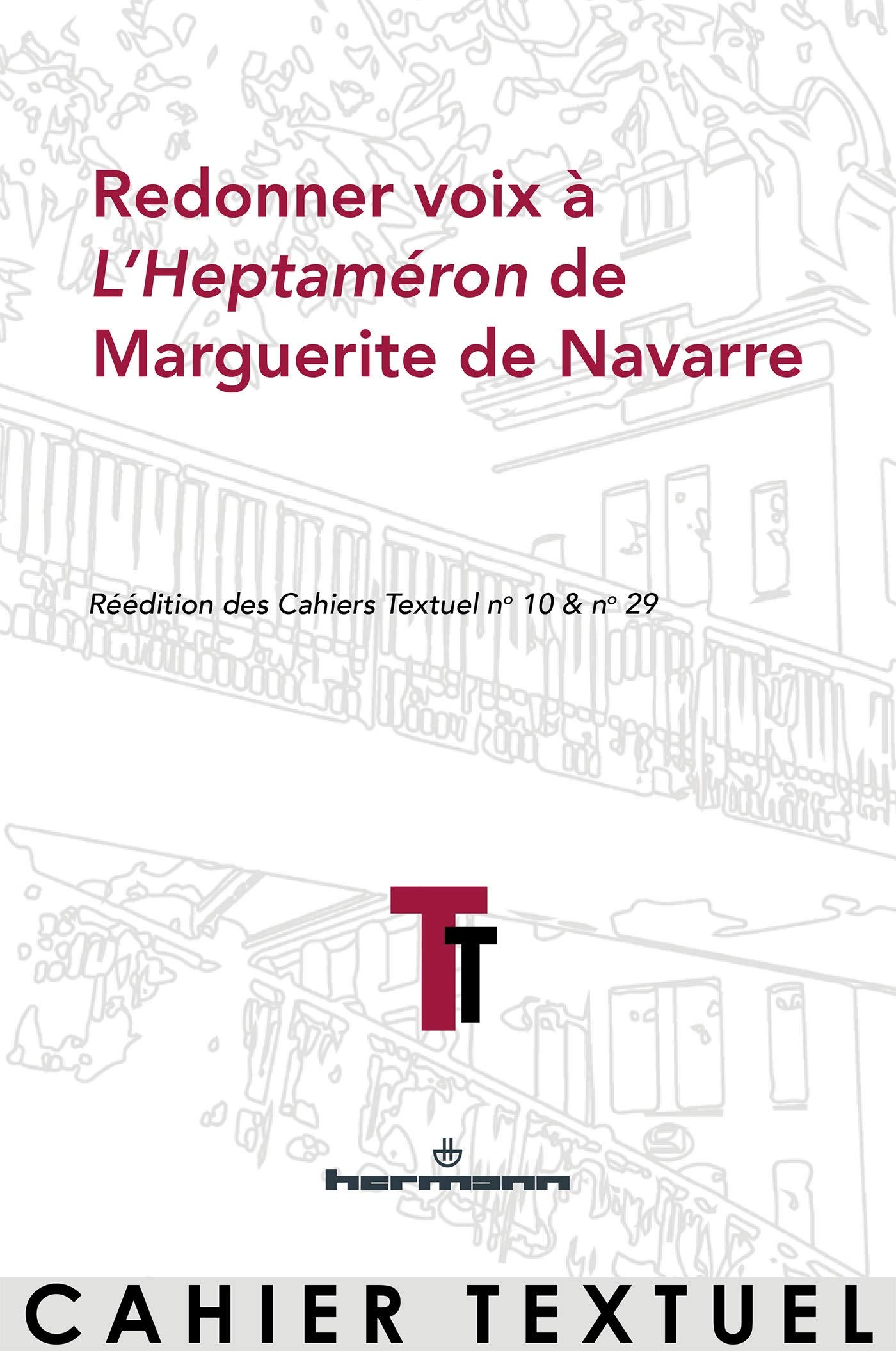 Redonner voix à L'Heptaméron de Marguerite de Navarre: Réédition des Cahiers Textuel n°10 & 29 book