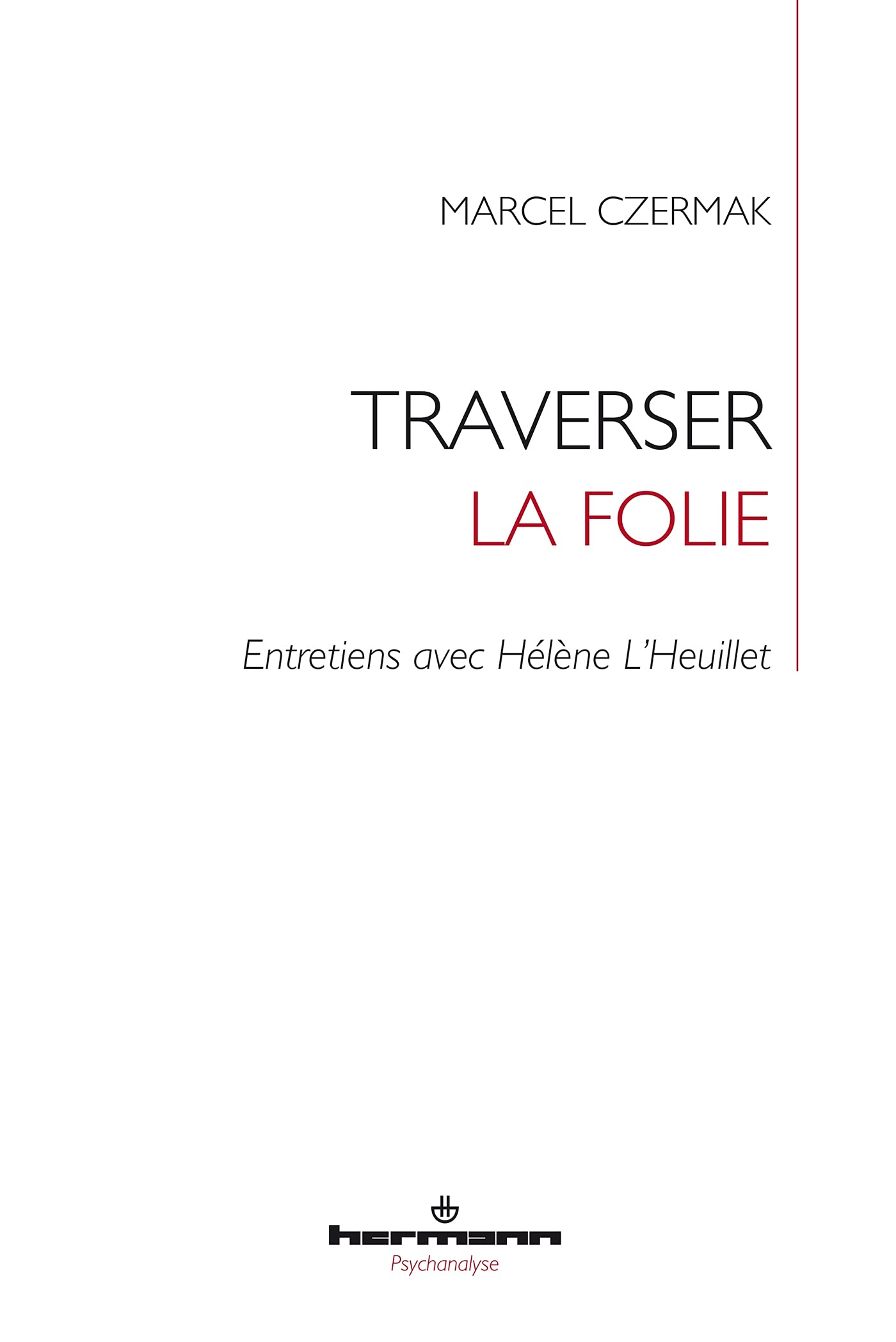 Traverser la folie: Entretiens avec Hélène L'Heuillet book