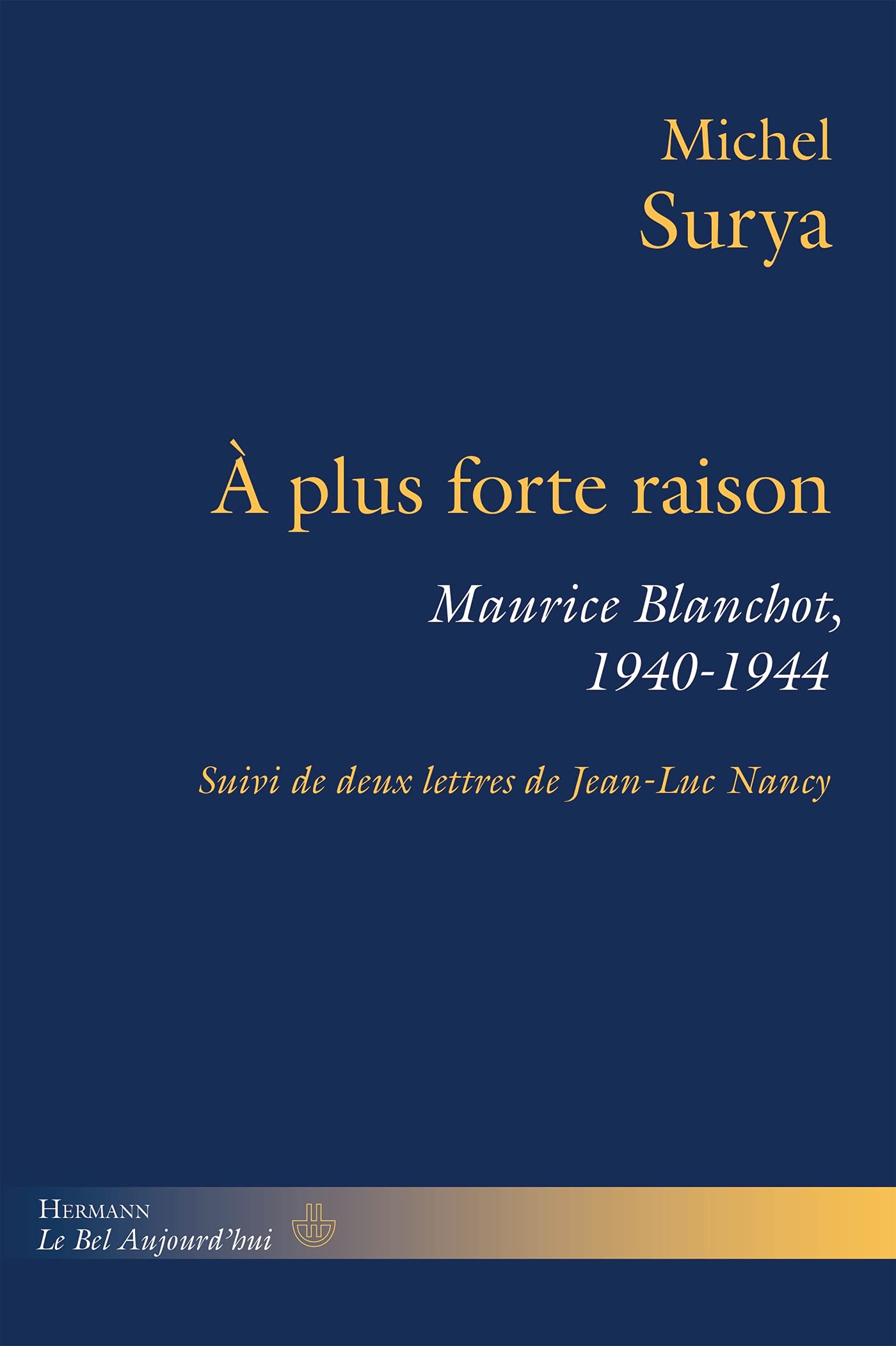 À plus forte raison: Maurice Blanchot, 1940-1944 book