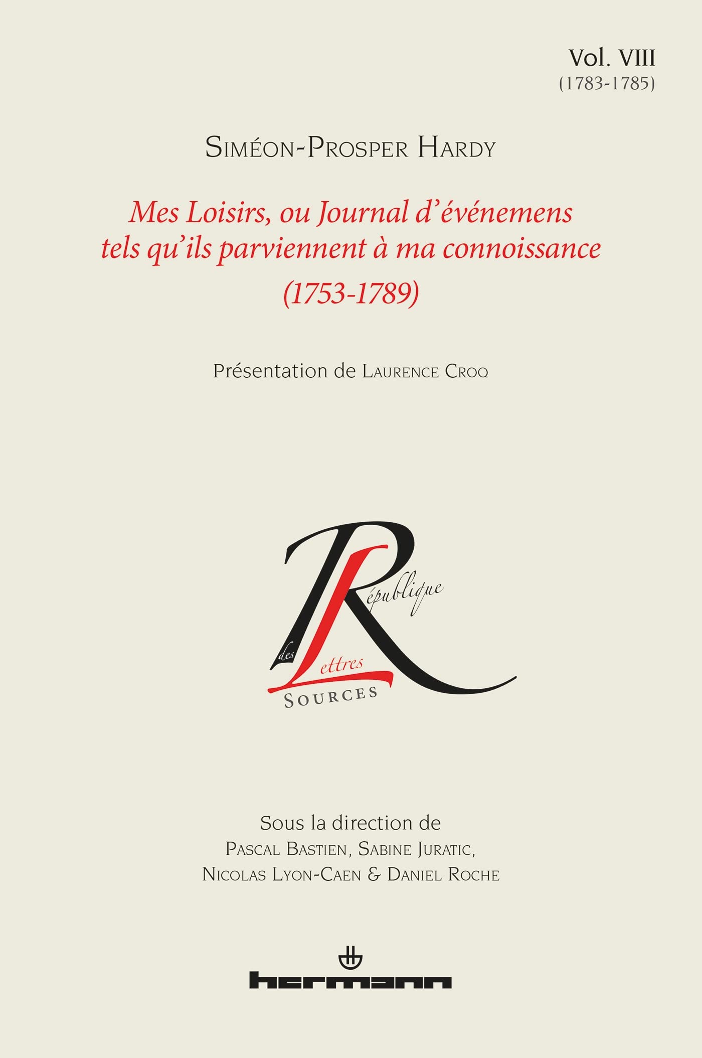 Mes loisirs ou Journal d'événemens tels qu'ils parviennent à ma connoissance (1753-1789), Volume 8: 1783-1785 (HR.COL.REP.LETT) Classics