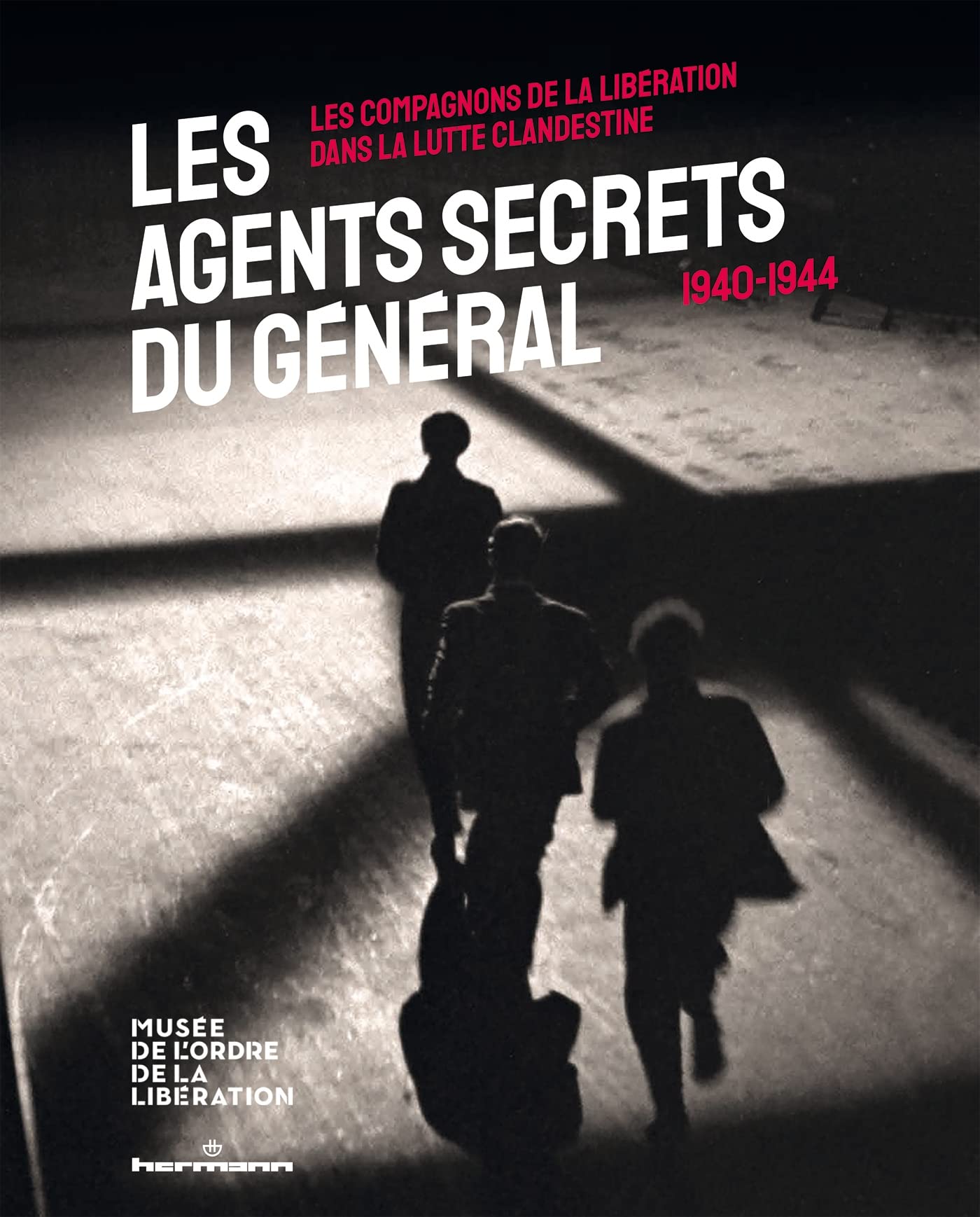 Les agents secrets du Général (1940-1944): Les Compagnons de la Libération dans la lutte clandestine Film, Art & Culture