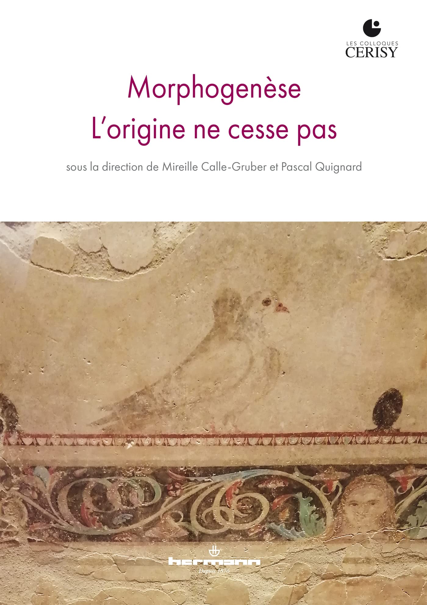 Morphogenèse, l'origine ne cesse pas: Donner lieu au patrimoine originaire, avec Arno Stern et Pascal Quignard book