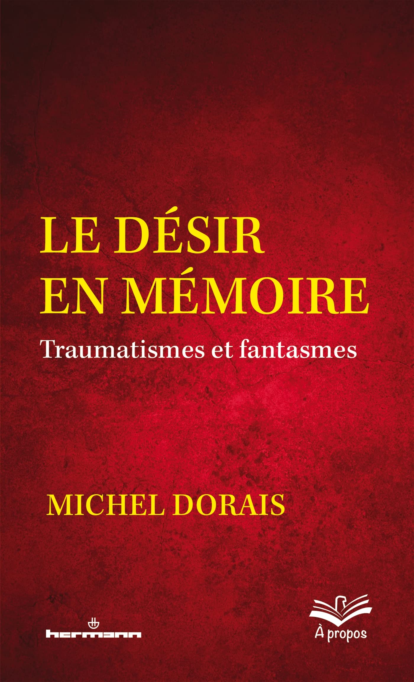 Le désir en mémoire: Traumatismes et fantasmes book