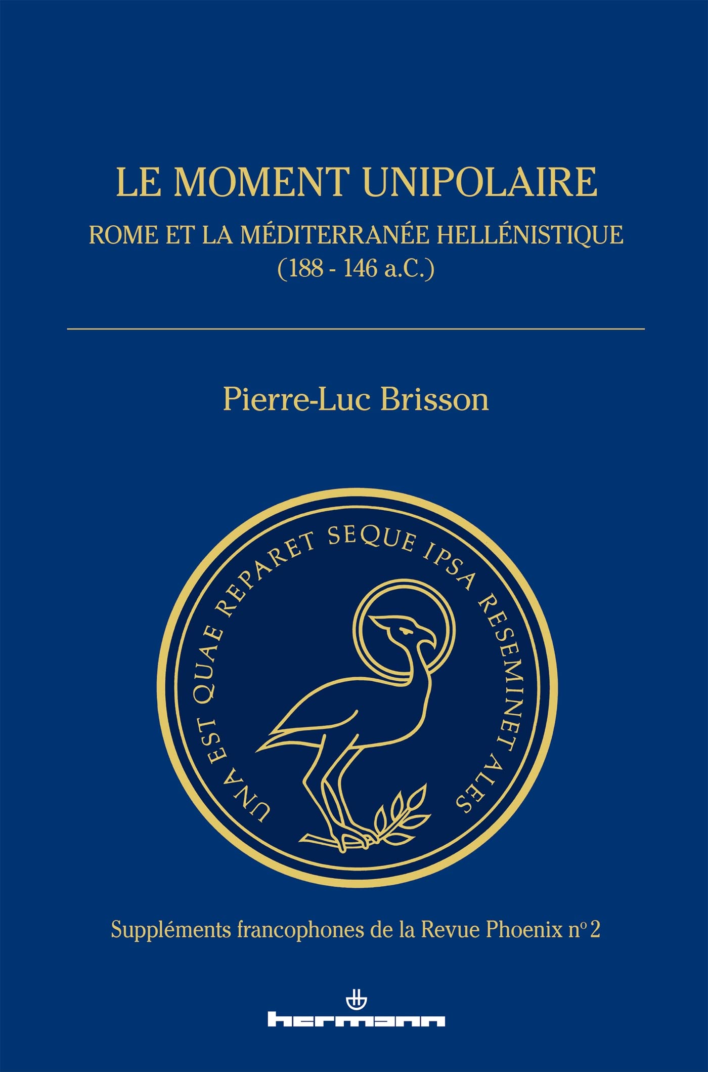 Le moment unipolaire: Rome et la Méditerranée hellénistique (188 - 146 a.C.) book