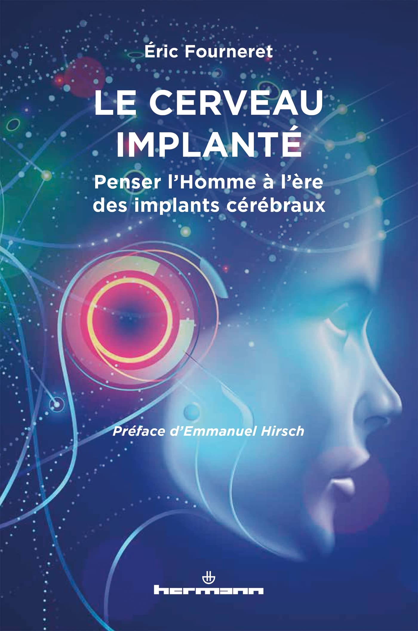 Le cerveau implanté: Penser l'Homme à l'ère des implants cérébraux. Essai de bioéthique book
