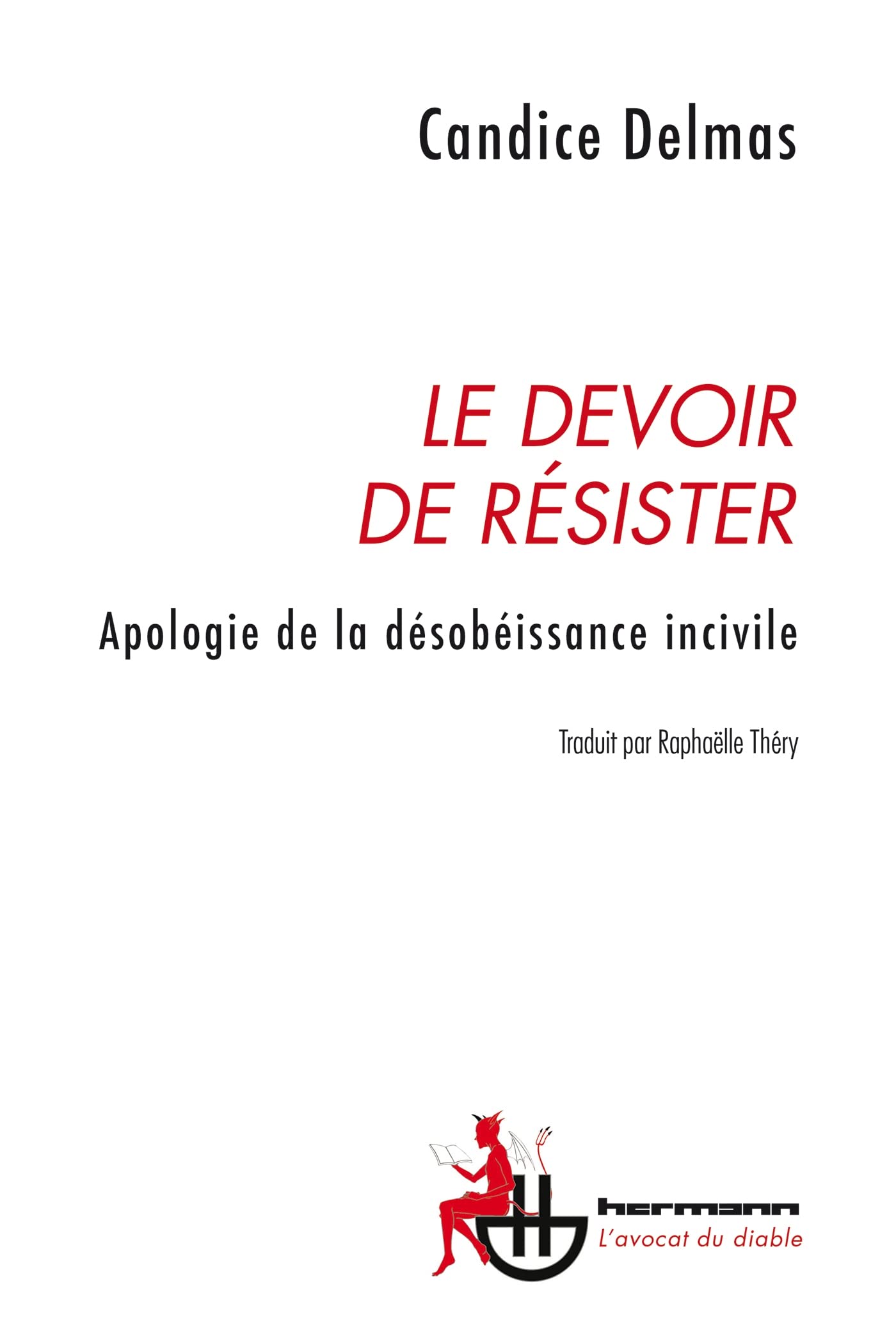 Le devoir de résister: Apologie de la désobéissance incivile book