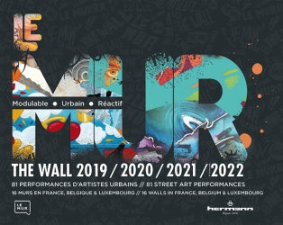 Le MUR (modulable, urbain, réactif) 2019, 2020, 2021, 1er trimestre 2022 : 81 performances d'artistes urbains : 16 murs en France, Belgique & Luxembourg. The Wall 2019, 2020, 2021, 1st trimester 2022 : 81 street art performances : 16 walls in France, B... Film, Art & Culture