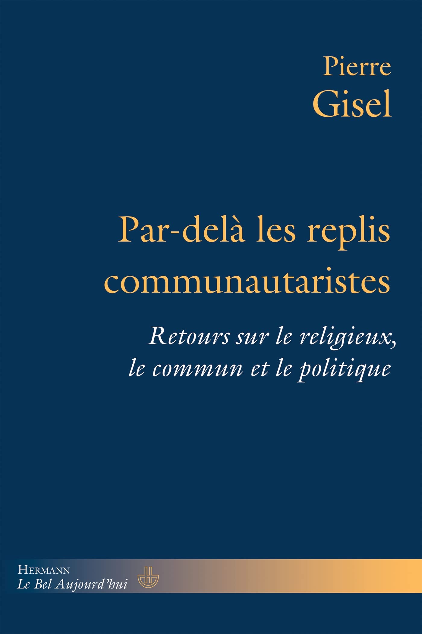 Par-delà les replis communautaristes: Retours sur le religieux, le commun et le politique book
