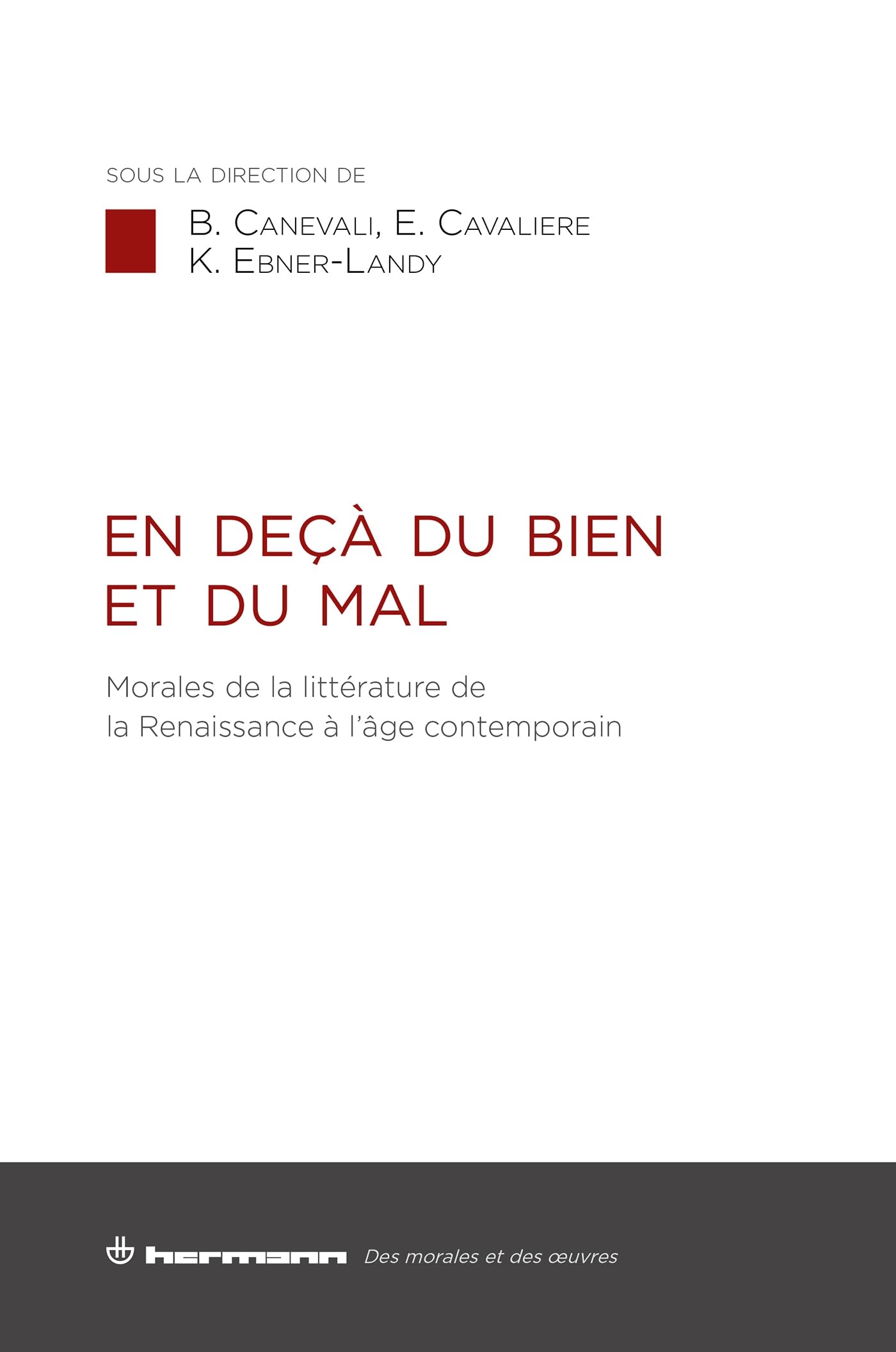 En deçà du bien et du mal: Morales de la littérature de la Renaissance à l âge contemporain book