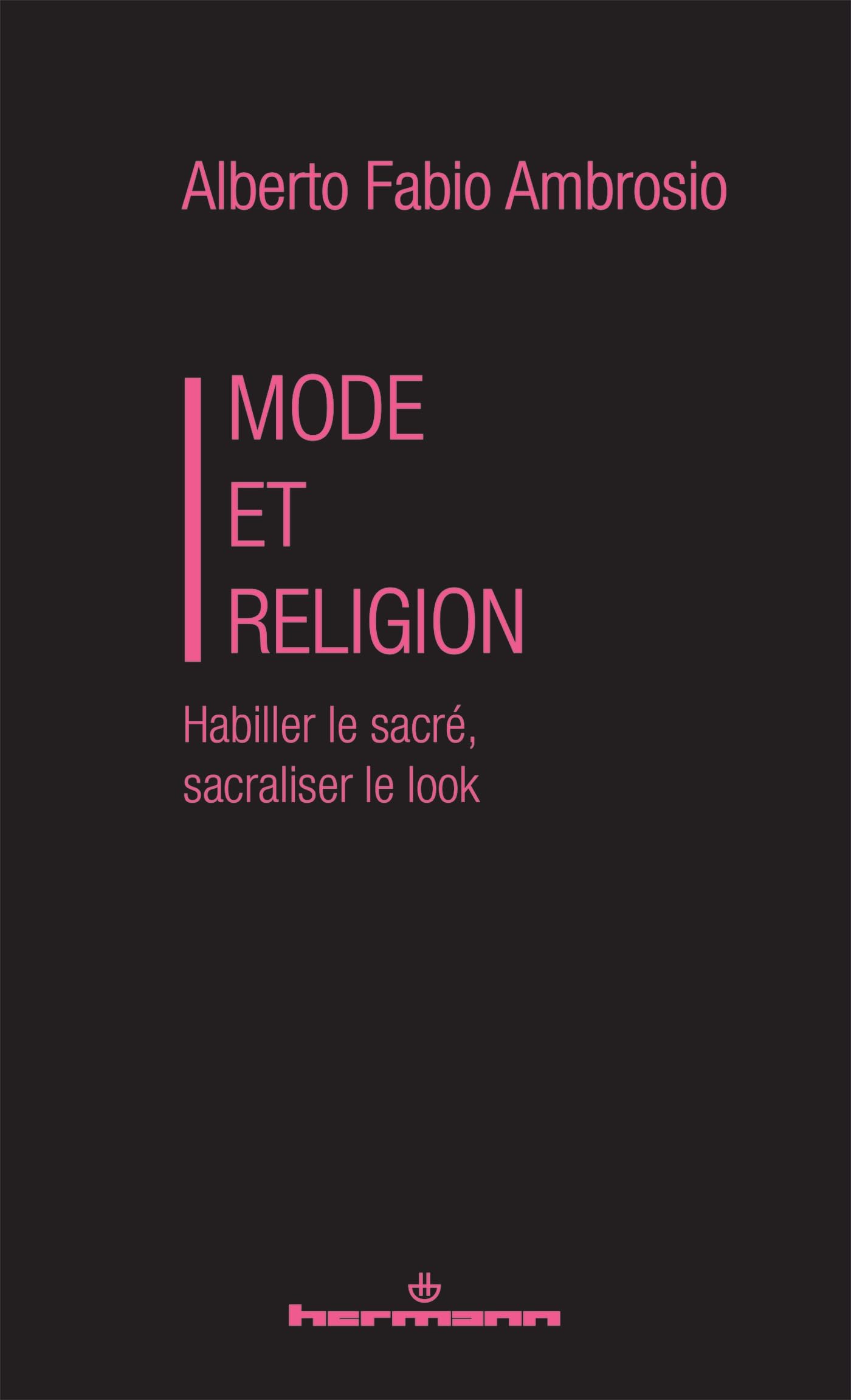 Mode et Religion: Habiller le sacré, sacraliser le look book