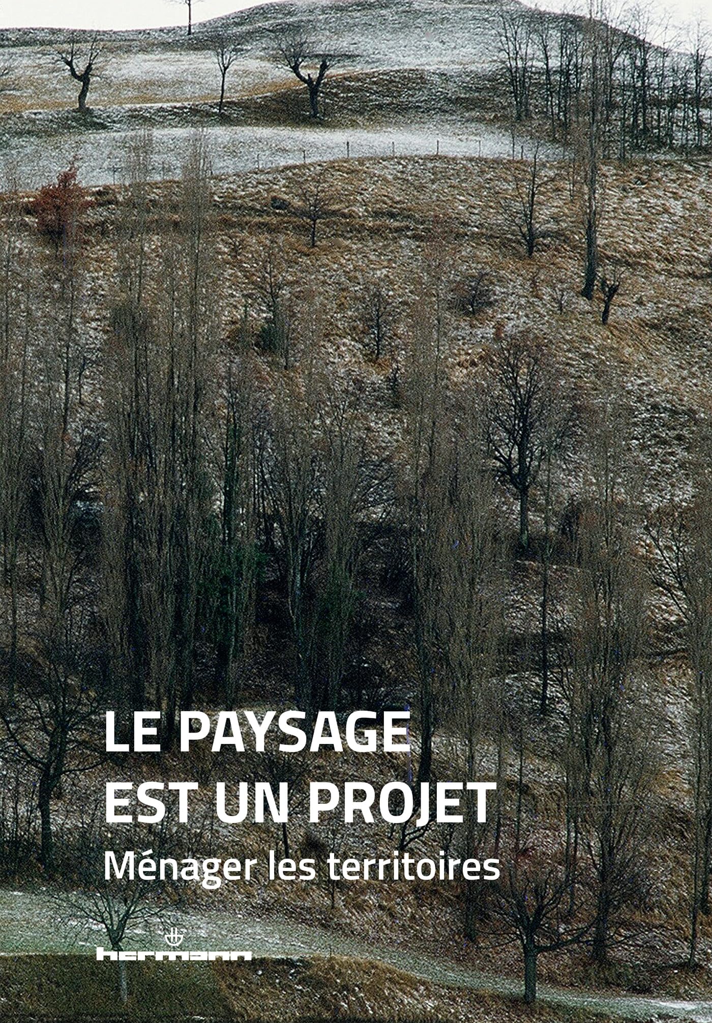Le paysage est un projet: Ménager les territoires book