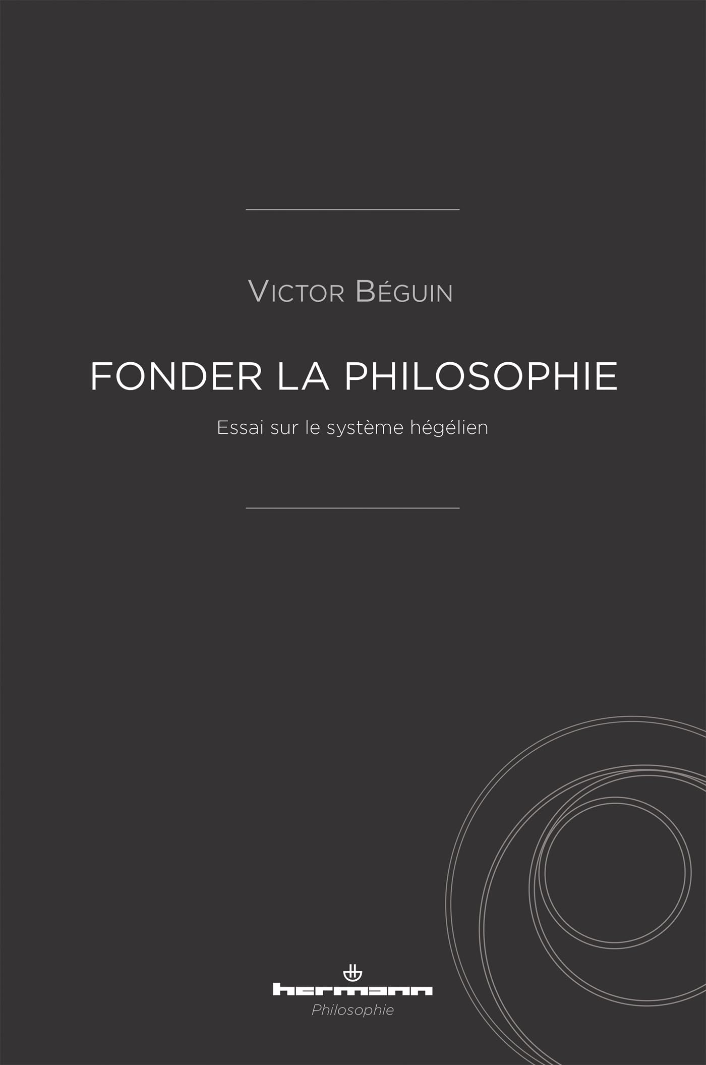 Fonder la philosophie: Essai sur le système hégélien book